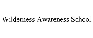 WILDERNESS AWARENESS SCHOOL