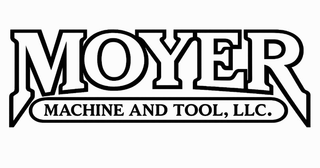 MOYER MACHINE AND TOOL, LLC.