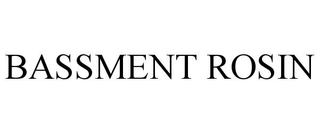 BASSMENT ROSIN