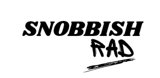 SNOBBISH RAD