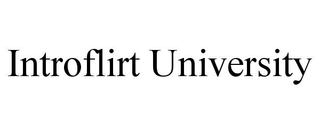 INTROFLIRT UNIVERSITY
