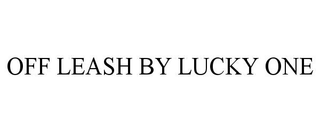 OFF LEASH BY LUCKY ONE