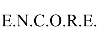 E.N.C.O.R.E.