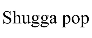 SHUGGA POP