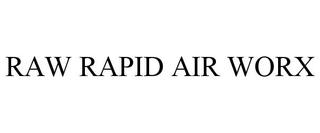 RAW RAPID AIR WORX