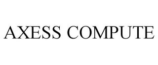 AXESS COMPUTE