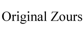 ORIGINAL ZOURS