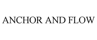 ANCHOR AND FLOW