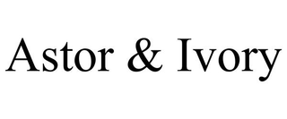 ASTOR & IVORY