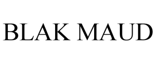 BLAK MAUD