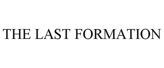 THE LAST FORMATION