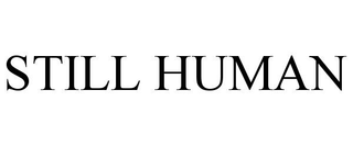 STILL HUMAN