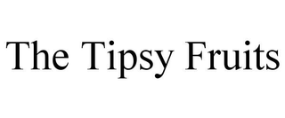 THE TIPSY FRUITS