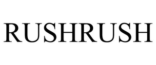 RUSHRUSH