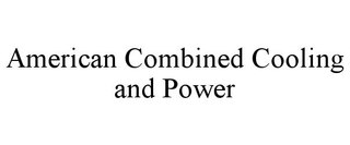 AMERICAN COMBINED COOLING AND POWER