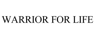 WARRIOR FOR LIFE