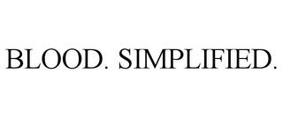 BLOOD. SIMPLIFIED.