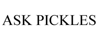 ASK PICKLES