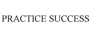 PRACTICE SUCCESS