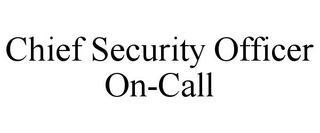 CHIEF SECURITY OFFICER ON-CALL