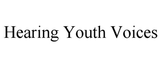 HEARING YOUTH VOICES