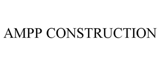 AMPP CONSTRUCTION
