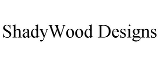 SHADYWOOD DESIGNS