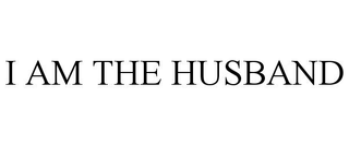 I AM THE HUSBAND