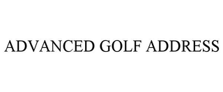 ADVANCED GOLF ADDRESS