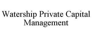 WATERSHIP PRIVATE CAPITAL MANAGEMENT