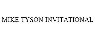 MIKE TYSON INVITATIONAL