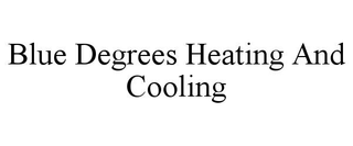 BLUE DEGREES HEATING AND COOLING