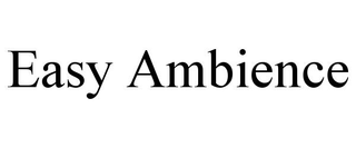 EASY AMBIENCE