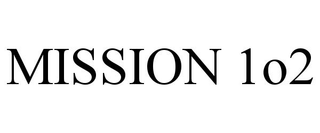 MISSION 1O2
