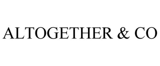 ALTOGETHER & CO