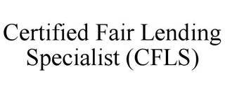 CERTIFIED FAIR LENDING SPECIALIST (CFLS)