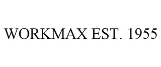 WORKMAX EST. 1955