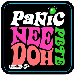 PANIC PETE NEE DOH SCHYLLING 5+