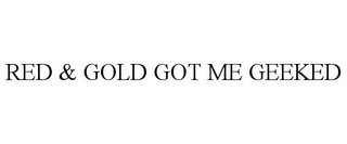 RED & GOLD GOT ME GEEKED