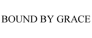 BOUND BY GRACE
