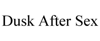 DUSK AFTER SEX
