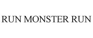 RUN MONSTER RUN
