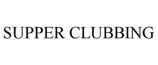 SUPPER CLUBBING