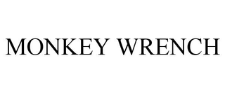 MONKEY WRENCH