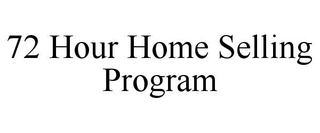 72 HOUR HOME SELLING PROGRAM