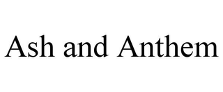 ASH AND ANTHEM