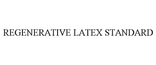 REGENERATIVE LATEX STANDARD