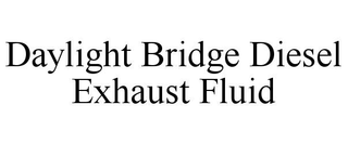 DAYLIGHT BRIDGE DIESEL EXHAUST FLUID