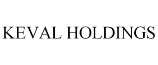 KEVAL HOLDINGS