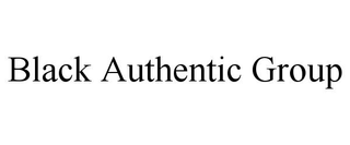 BLACK AUTHENTIC GROUP
